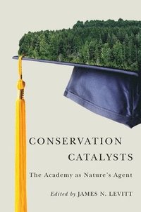 bokomslag Conservation Catalysts  The Academy as Natures Agent