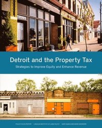 bokomslag Detroit and the Property Tax - Strategies to Improve Equity and Enhance Revenue