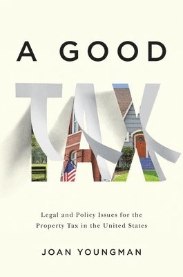 bokomslag Good Tax - Legal and Policy Issues for the Property Tax in the United States
