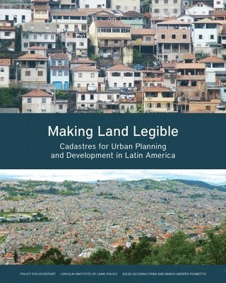 bokomslag Making Land Legible  Cadastres for Urban Planning and Development in Latin America