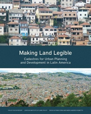 bokomslag Making Land Legible - Cadastres for Urban Planning and Development in Latin America