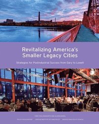 bokomslag Revitalizing Americas Smaller Legacy Cities  Strategies for Postindustrial Success from Gary to Lowell