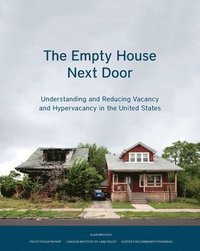 bokomslag The Empty House Next Door  Understanding and Reducing Vacancy and Hypervacancy in the United States