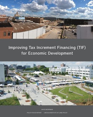 Improving Tax Increment Financing (TIF) for Economic Development 1
