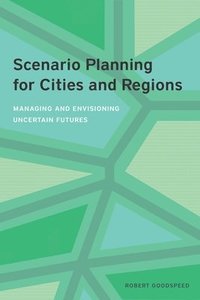 bokomslag Scenario Planning for Cities and Regions  Managing and Envisioning Uncertain Futures