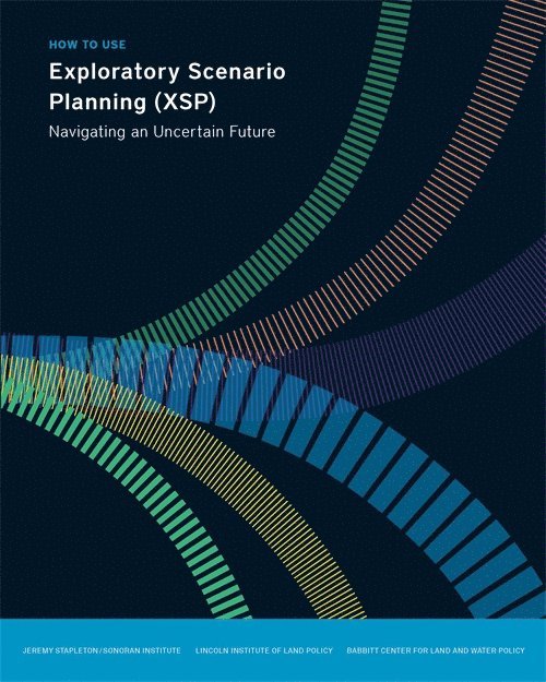 Jeremy Stapleton - How to Use Exploratory Scenario Planning (XSP) – Navigating an Uncertain Future, Häftad