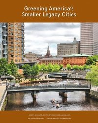 bokomslag Greening America's Smaller Legacy Cities