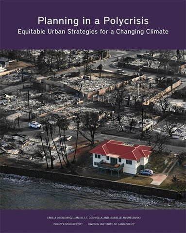 Emilia Oscilowicz, James J.T. Connolly, Isabelle Anguelovski - Planning in a Polycrisis, Häftad