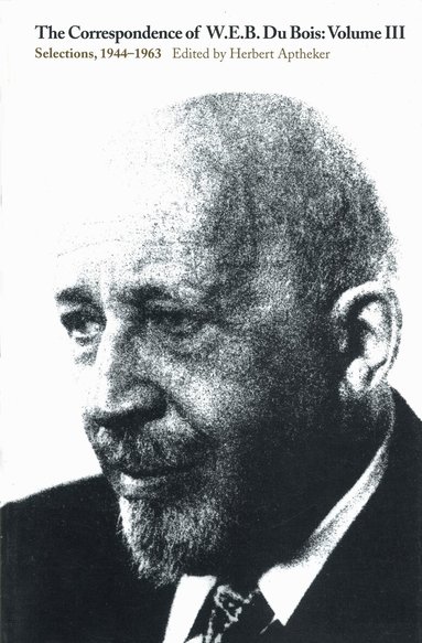 W.E.B. DuBois - Correspondence V.3; Selections;1944-63, Häftad