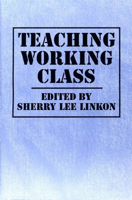 Sherry Lee Linkon - Teaching Working Class, Häftad