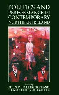 bokomslag Politics and Performance in Contemporary Northern Ireland