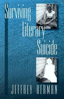 Jeffrey Berman - Surviving Literary Suicide, Häftad