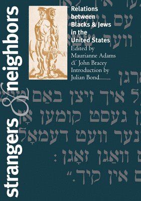 Maurianne Adams, John H. Bracey, John H Bracey - Strangers and Neighbors: Relations Between Blacks and Jews in the United States, Häftad