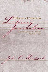 bokomslag A History of American Literary Journalism