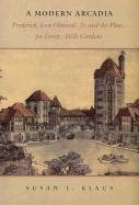 A Modern Arcadia: Frederick Law Olmsted Jr. and the Plan for Forest Hills Gardens