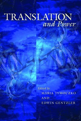 Maria Tymoczko, Edwin Charles Gentzler - Translation and Power, Häftad
