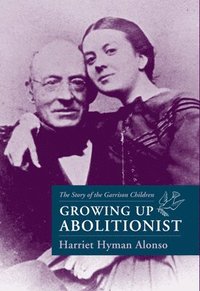 bokomslag Growing Up Abolitionist