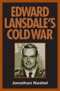 bokomslag Edward Lansdale's Cold War