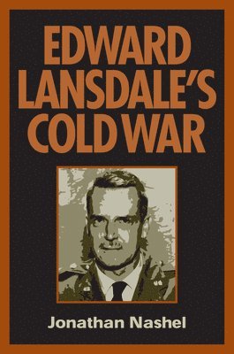 Edward Lansdale's Cold War 1