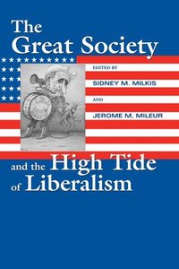 bokomslag The Great Society and the High Tide of Liberalism