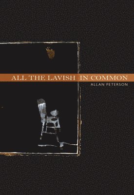 Allan Peterson - All the Lavish in Common, Häftad