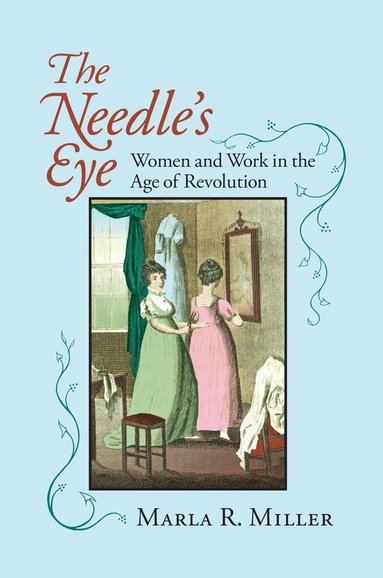 Marla R. Miller - Needle's Eye, Häftad