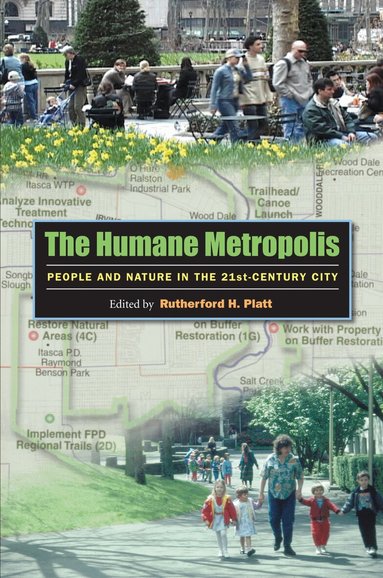 Carl Anthony, Thomas Balsley, Timothy Beatley, Eugenie Birch, Edward J. Blakely, Colin M. Cathcart, Steven E. Clemants, Christopher A. De Sousa, Steven N. Handel, Rutherford Platt - Humane Metropolis, Häftad