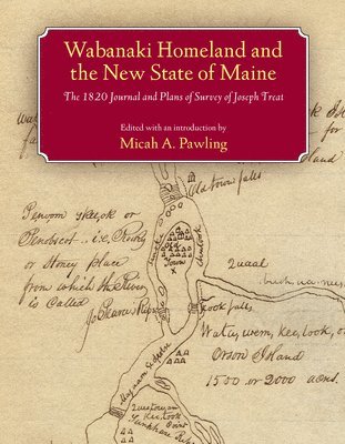 Micah A. Pawling - Wabanaki Homeland and the New State of Maine, Inbunden