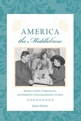 Jaime Harker - America the Middlebrow, Häftad