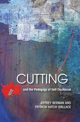 Cutting and the Pedagogy of Self-disclosure 1