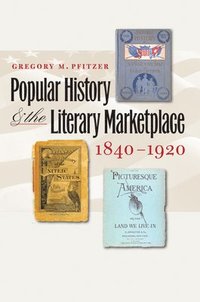 bokomslag Popular History and the Literary Marketplace, 1840-1920