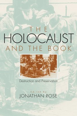 Jonathan Rose - Holocaust and the Book, Häftad