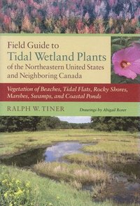 bokomslag Field Guide to Tidal Wetland Plants of the Northeastern United States and Neighboring Canada