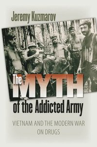 bokomslag The Myth of the Addicted Army