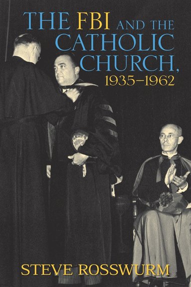 bokomslag FBI and the Catholic Church, 1935-1962