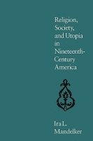 bokomslag Religion, Society, and Utopia in Nineteenth-century America