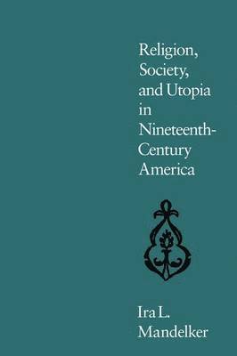 bokomslag Religion, Society, and Utopia in Nineteenth-century America