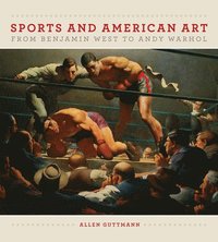 bokomslag Sport and American Art from Benjamn West to Andy Warhol
