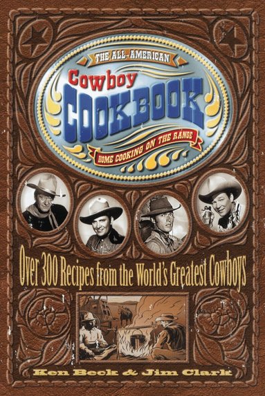 Ken Beck, Jim Clark - All-American Cowboy Cookbook, Häftad