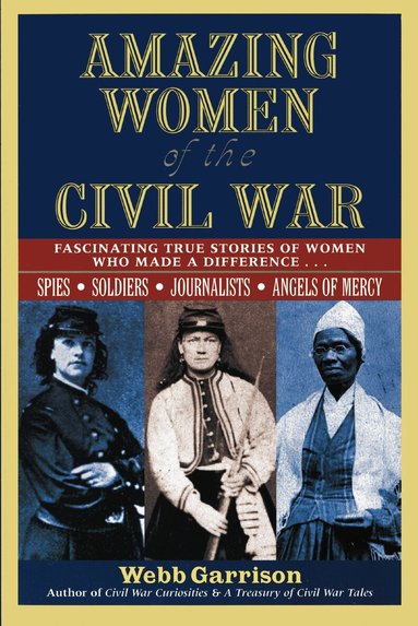 Webb Garrison - Amazing Women of the Civil War, Häftad