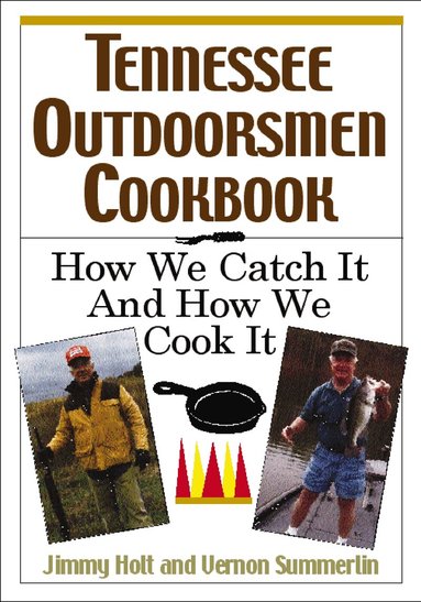 Jimmy Holt, Vernon Summerlin - Tennessee Outdoorsmen Cookbook, Häftad
