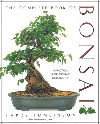 Harry Tomlinson - Complete Book of Bonsai: A Practical Guide to Its Art & Cultivation, Inbunden