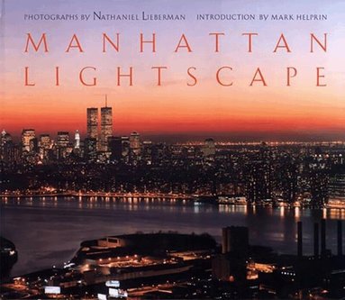 Nathaniel Lieberman - Manhattan Lightscape, Inbunden