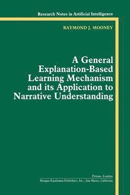 A General Explanation-Based Learning Mechanism and its Application to Narrative Understanding 1