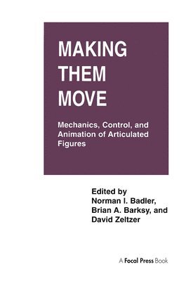 Norman I. Badler, Brian A. Barsky, David Zeltzer, Norman Badler, Brian Barsky - Making Them Move, Häftad