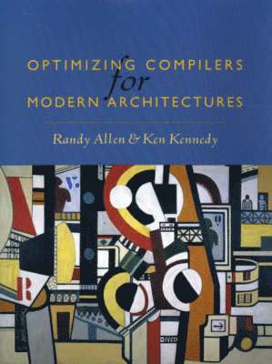 Randy Allen, Ken Kennedy - Optimizing Compilers for Modern Architectures, Inbunden