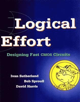 Ivan Sutherland, Robert F. Sproull, David Harris - Logical Effort, Häftad