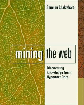 Soumen Chakrabarti - Mining the Web, Inbunden