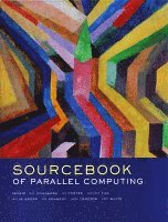 Jack Dongarra, Ian Foster, Geoffrey C. Fox, William Gropp, Ken Kennedy, Linda Torczon, Andy White - The Sourcebook of Parallel Computing, Inbunden
