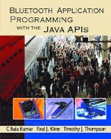 C Bala Kumar, Paul J. Kline, Timothy J. Thompson - Bluetooth Application Programming with the Java APIs, Häftad